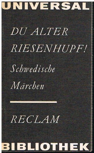 Du alter Riesenhupf! - Schwedische Märchen - Reclams Universal Bibliothek Band 556 - Mit 16 Illustrationen v. Ruth Knorr.