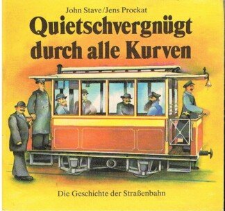 Quietschvergnügt durch alle Kurven - Die Geschichte der Straßenbahn
