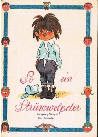 So ein Struwwelpeter Lustige Geschichten und drollige Bilder für Kinder von 3 bis 6 Jahren