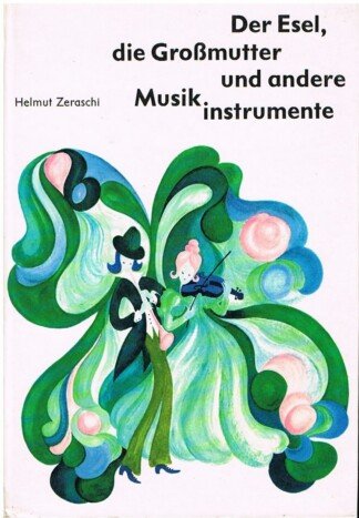Der Esel, die Großmutter und andere Musikinstrumente