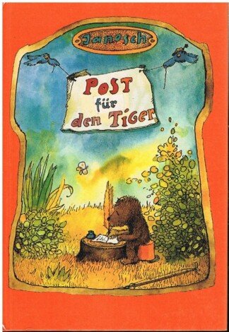 Post für den Tiger - d. Geschichte, wie d. kleine Bär und d. kleine Tiger d. Briefpost, d. Luftpost und d. Telefon erfinden