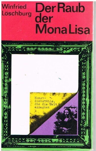 Der Raub der Mona Lisa - Kunstdiebstähle, die die Welt erregten