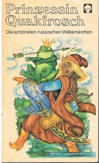 Prinzessin Quakfrosch: Die schönsten russischen Volksmärchen