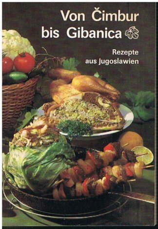 Von Cimbur bis Gibanica - Rezepte aus Jugoslawien