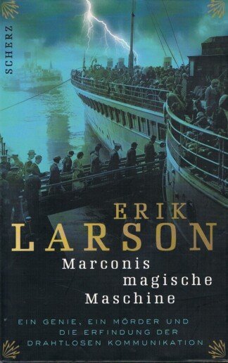 Marconis magische Maschine - Ein Genie, ein Mörder und die Erfindung der drahtlosen Kommunikation