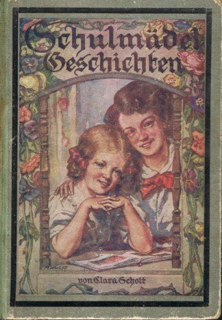 Schulmädelgeschichten - Ernstes und heiteres für junge Mädchen - Mit farbigen Bildern und Federzeichnungen von Max Wulff - (Inhalt: Mimmi Haug - In der Handarbeitsstunde - Ein Schulausflug - Das Gruppenbild - Großmutters Geburtstag)