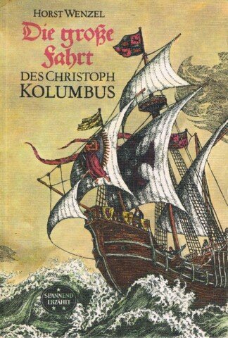 Die große Fahrt des Christoph Kolumbus - Aus der Reihe: Spannend erzählt Band 68