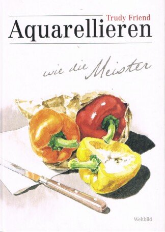 Aquarellieren wie die Meister