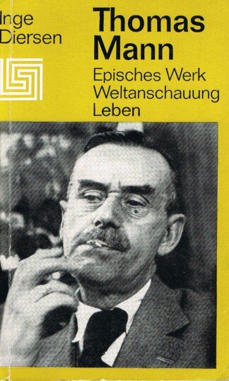 Thomas Mann - Episches Werk, Weltanschauung, Leben