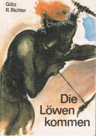 Die Löwen kommen - Bücher 1, 2, 3, 4, 5 und 6 in einem Band   -   Das Dorf am Roten Fluß - Der Sklave - Die große Safari - Die Uganda-Bahn - Die Abrechnung - Der Settler