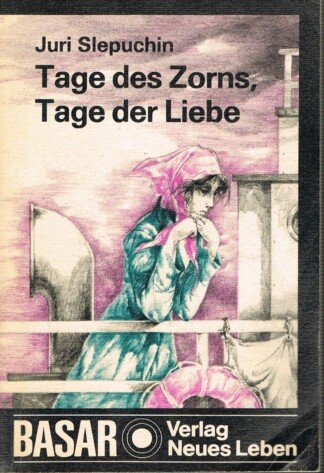 Tage des Zorns, Tage der Liebe - Roman