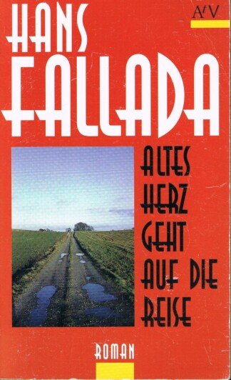 Altes Herz geht auf die Reise - Roman