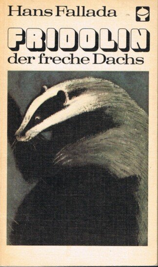 Fridolin der freche Dachs - Eine zwei- und vierbeinige Geschichte.