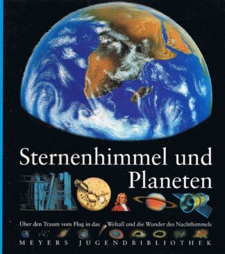 Sternenhimmel und Planeten - über den Traum vom Flug in das Weltall und die Wunder des Nachthimmels