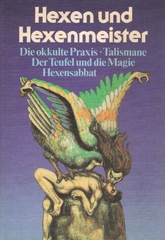 Hexen und Hexenmeister - Die okkulte Praxis - Talismane - Der Teufel und die Magie - Hexensabbat