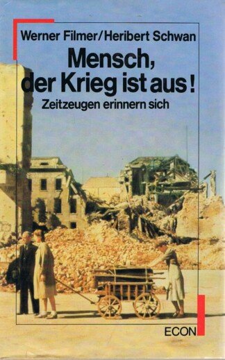 Mensch, der Krieg ist aus - Zeitzeugen erinnern sich