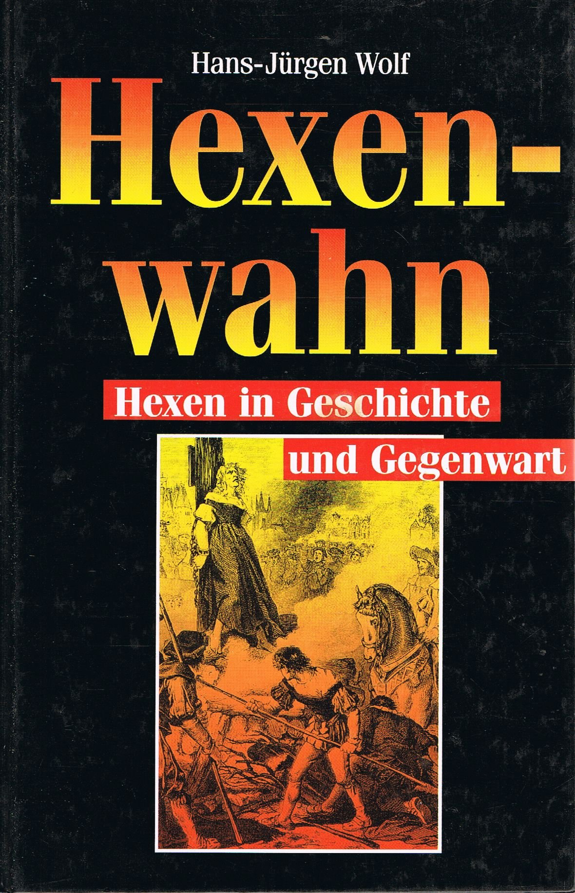 Hexenwahn. Sonderausgabe. Hexen in Geschichte und Gegenwart