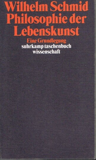 Philosophie der Lebenskunst – Eine Grundlegung