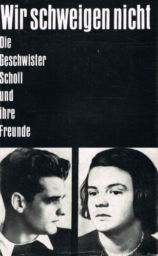 Wir schweigen nicht - Die Geschwister Scholl und ihre Freunde