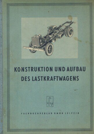 Konstruktion und Aufbau des Lastkraftwagens in mehrfarbigen Tafeln am Beispiel des SIS 150