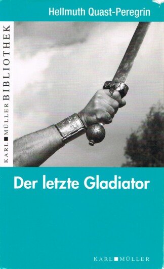 Der letzte Gladiator - historischer Roman