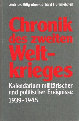 Chronik des Zweiten Weltkrieges - Kalendarium militärischer und politischer Ereignisse 1939 - 1945