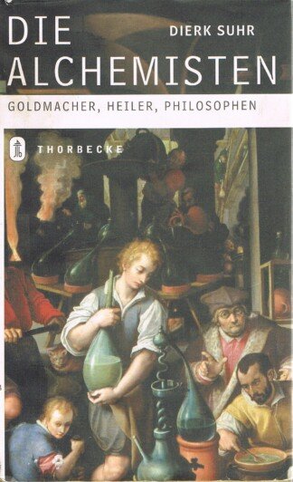 Die Alchemisten – Goldmacher, Heiler, Philosophen