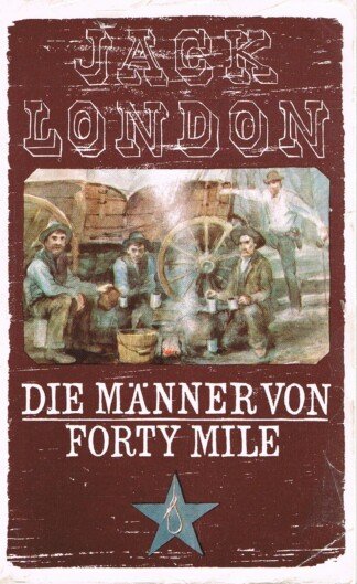 Die Männer von Forty Mile