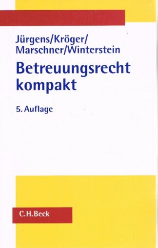 Betreuungsrecht kompakt - systematische Darstellung des gesamten Betreuungsrechts