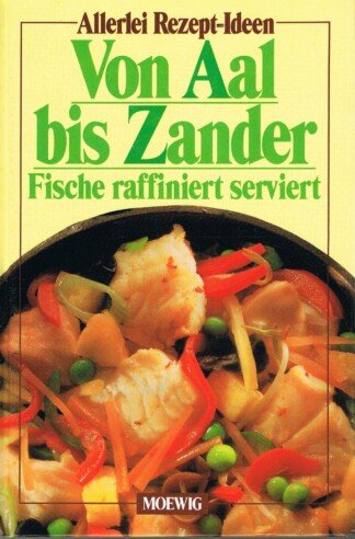 Von Aal bis Zander (aus der Reihe: "Allerlei Rezept-Ideen")
