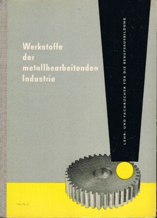 Werkstoffe der metallverarbeitenden Industrie - Werkstoffkunde für Metallberufe