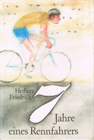 7 [Sieben] Jahre eines Rennfahrers