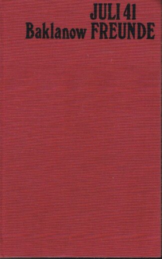 Juli 41. Freunde. Zwei Romane. Deutsch von Werner Kaempfe, Lieselotte Remane.