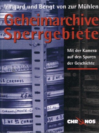 Geheimarchive - Sperrgebiete – Mit der Kamera auf den Spuren der Geschichte