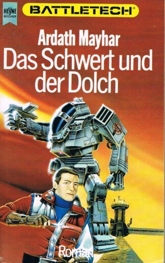 ... Roman im Battletech-Zyklus: Band 4., Das Schwert und der Dolch : Science-fiction / Ardath Mayhar. [Dt. Übers. von Reinhold M. Mai]