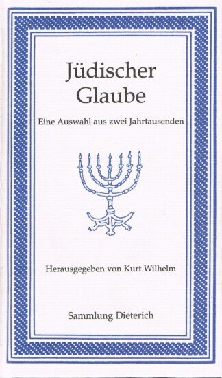 Jüdischer Glaube - eine Auswahl aus zwei Jahrtausenden