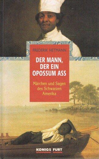Der Mann, der ein Opossum aß - Märchen und Sagen des schwarzen Amerika