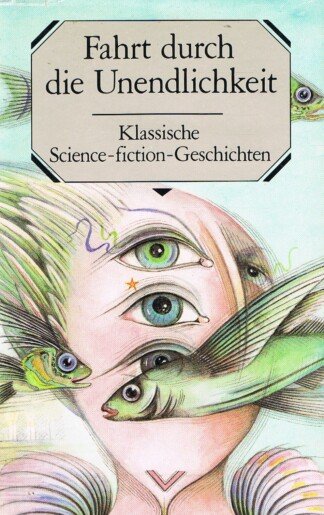 Fahrt durch die Unendlichkeit - Geschichten von ungewöhnlichen Reisen und fremden Planeten