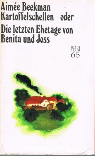 Kartoffelschellen oder Die letzten Ehetage von Benita und Joss