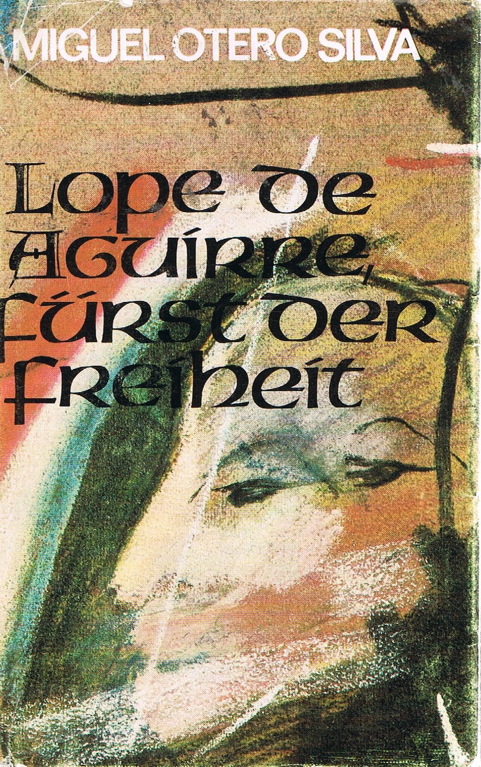 Lope de Aguirre, Fürst der Freiheit.