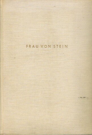 Frau von Stein. Goethes Freundin und Feindin.