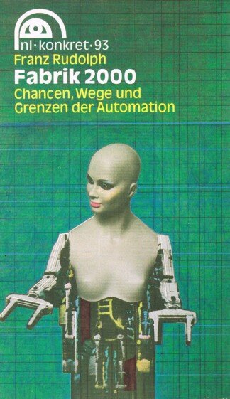 Fabrik 2000 - Chancen, Wege und Grenzen der Automation