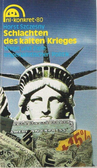 Schlachten des kalten Krieges - Wege und Ziele imperialistischer Politik - nl konkret 80