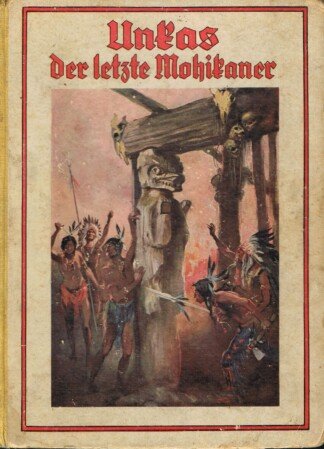 Unkas, der letzte Mohikaner. Für die Jugend bearbeitet von Karl Meyer