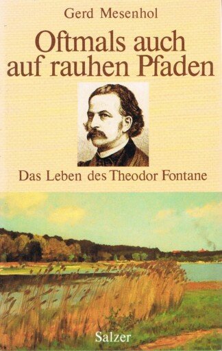 Oftmals auch auf rauhen Pfaden - das Leben des Theodor Fontane