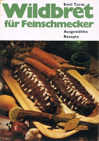 Wildbret für Feinschmecker. Ausgewählte Rezepte.