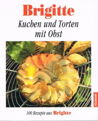 Kuchen und Torten aus Obst: 100 Rezepte aus Brigitte