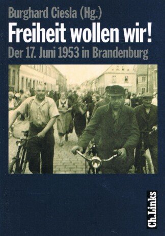 Freiheit wollen wir! – Der 17. Juni 1953 in Brandenburg