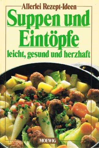 Suppen und Eintöpfe - leicht, gesund und herzhaft
