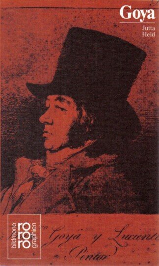 Francisco de Goya in Selbstzeugnissen und Bilddokumenten